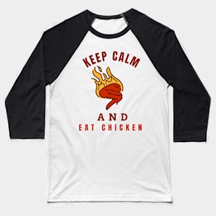 Keep Calm And Eat Chicken - Hot Chickenwings With Text Design Baseball T-Shirt